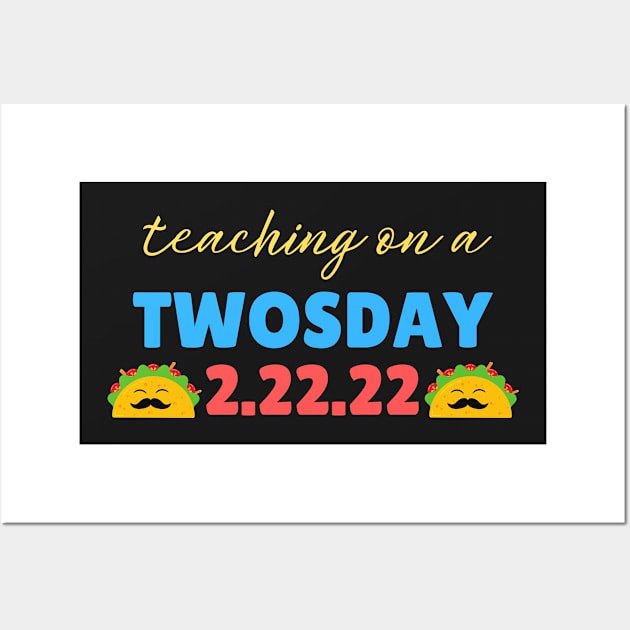 Cool Twosday Teachers Quote, Cute Toco Twosday Teachers Celebration Souvenir Wall Art by WassilArt